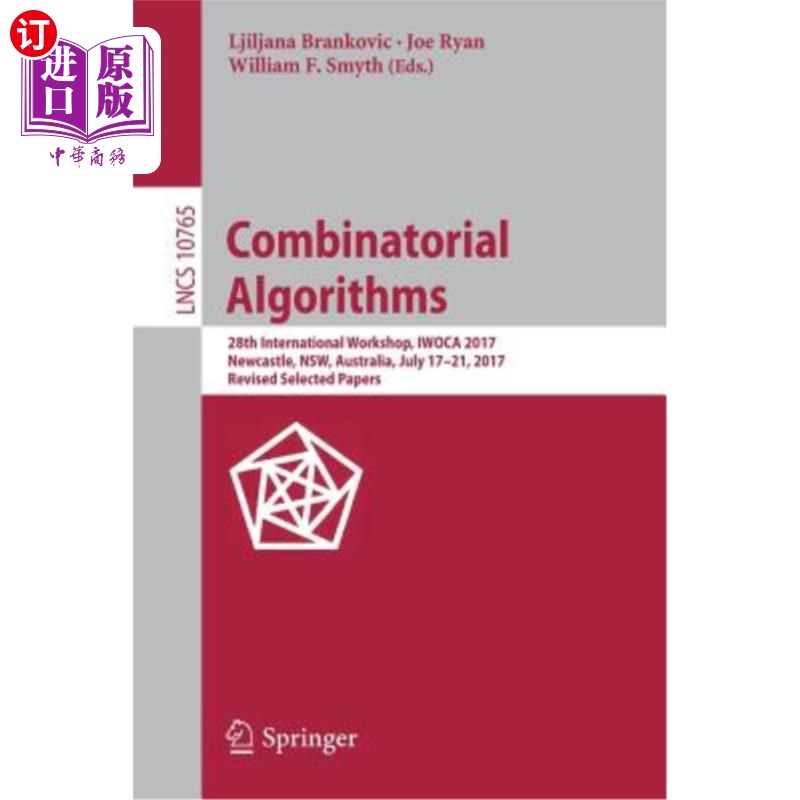 海外直订Combinatorial Algorithms: 28th International Workshop, Iwoca 2017, Newcastle, Ns 组合算法:第28届国际研讨会