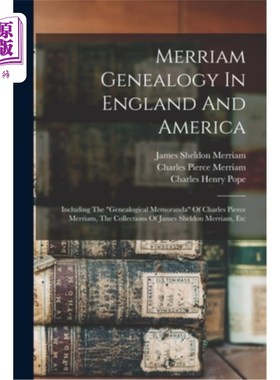 海外直订Merriam Genealogy In England And America: Including The genealogical Memoranda O 英国和美国的梅里亚姆族谱: