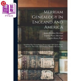 海外直订Merriam Genealogy In England And America: Including The genealogical Memoranda O 英国和美国的梅里亚姆族谱: