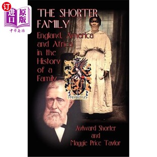 海外直订The Shorter Family: England, America and Africa in the History of a Family 较矮的家族：家族史上的英格兰、美