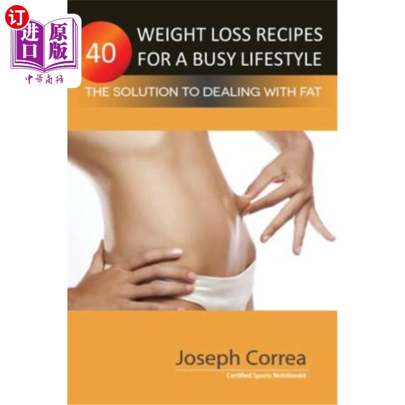 海外直订40 Weight Loss Recipes for a Busy Lifestyle: The Solution to Dealing with Fat 忙碌生活的40个减肥食谱：对付