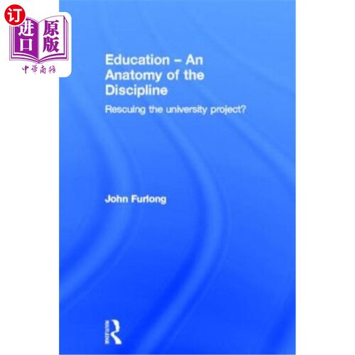 海外直订Education - An Anatomy of the Discipline: Rescuing the University Project? 教育——学科解剖:拯救大学计划?