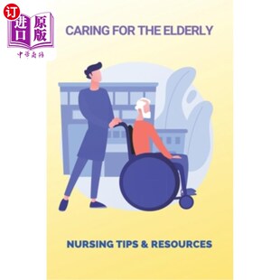 Elderly 护理技巧和 照顾老人 Eaderly For The Person Tips Nursing Way 海外直订医药图书Caring Caregiving Resources