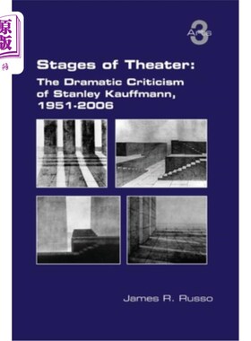 海外直订Stages of Theater: The Dramatic Criticism of Stanley Kauffmann, 1951-2006 戏剧的阶段:斯坦利·考夫曼1951-2006