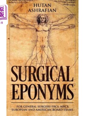 海外直订医药图书Surgical Eponyms: For General Surgery FRCS, MRCS, European and American Board Ex 外科学名：用于普通