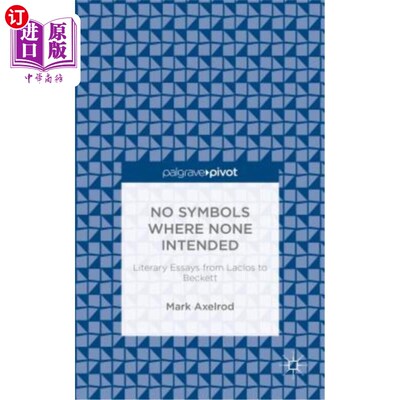 海外直订No Symbols Where None Intended: Literary Essays from Laclos to Beckett 从拉克罗斯到贝克特的文学随笔