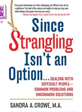 海外直订Since Strangling Isn't an Option...: Dealing with Difficult People--Common Probl 既然勒死不是一种选择…与难