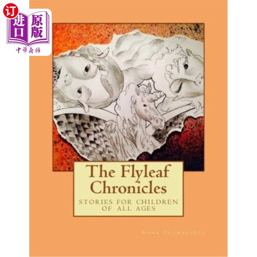 海外直订Flyleaf Chronicles: stories for children of all ages 扉页编年史:适合所有年龄段儿童的故事