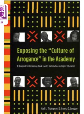 海外直订Exposing the Culture of Arrogance in the Academy: A Blueprint for Increasing Bla 揭露学院中的傲慢文化:提高