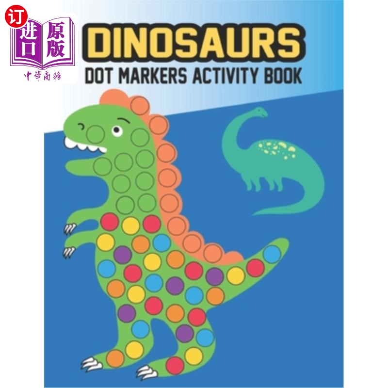 海外直订Dinosaurs Dot Markers Activity Book: Many Fun Big Dots With Cute Dinosaurs For K 恐龙点标记活动书：为2-4岁