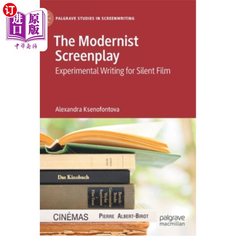 海外直订The Modernist Screenplay: Experimental Writing for Silent Film 现代主义剧本:默片的实验写作
