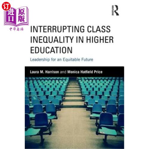 海外直订Interrupting Class Inequality in Higher Education: Leadership for an Equitable F 打断高等教育中的阶级不平等