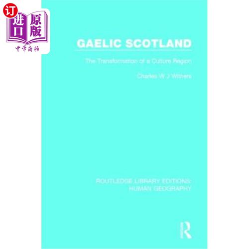 海外直订Gaelic Scotland: The Transformation of a Culture Region 盖尔语的苏格兰:一个文化区域的转变
