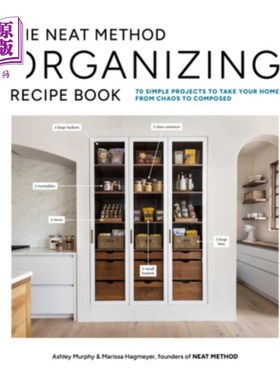 海外直订The Neat Method Organizing Recipe Book: 70 Simple Projects to Take Your Home fro 整洁的方法整理食谱：70个简