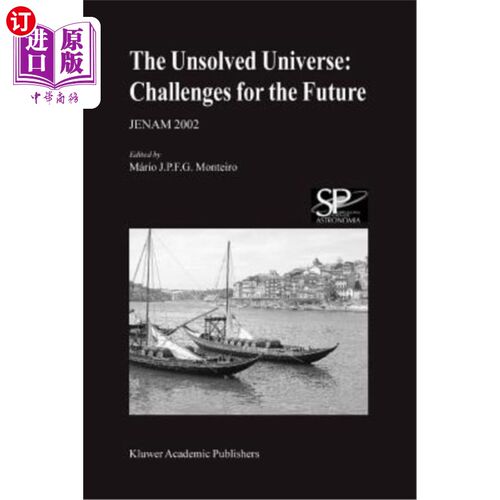 海外直订The Unsolved Universe: Challenges for the Future: Jenam 2002 未解的宇宙:未来的挑战:Jenam 2002