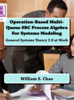 海外直订Operation-Based Multi-Queue SBC Process Algebra For Systems Modeling: General Sy 基于操作的多队列SBC过程代