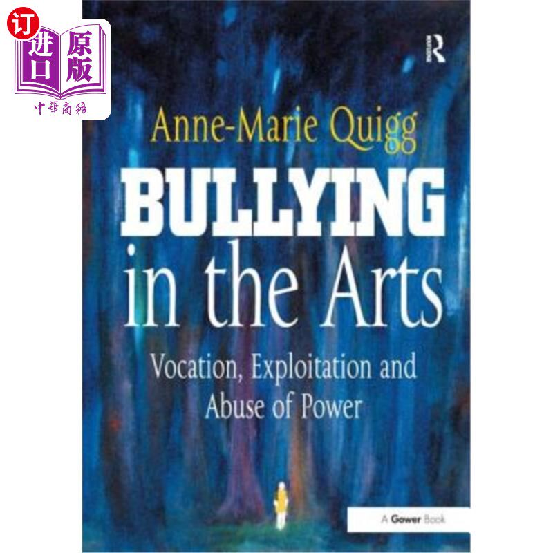 海外直订Bullying in the Arts: Vocation, Exploitation and Abuse of Power 艺术中的欺凌:职业、剥削和滥用权力