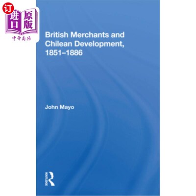 海外直订British Merchants and Chilean Development, 1851-1886 1851-1886年英国商人与智利发展