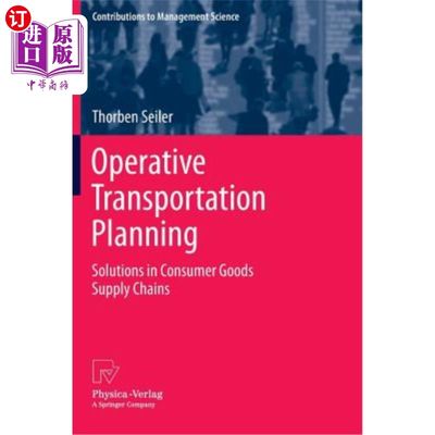 海外直订Operative Transportation Planning: Solutions in Consumer Goods Supply Chains 运营运输规划：消费品供应链中的