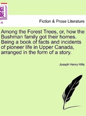 海外直订Among the Forest Trees, Or, How the Bushman Family Got Their Homes. Being a Book 森林里的树木，或者，布什曼