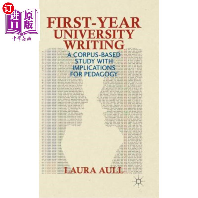海外直订First-Year University Writing: A Corpus-Based Study with Implications for Pedago 大学一年级写作：基于语料库