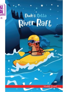海外直订Dude's Gotta River Raft: A French marmot, her funny mountain mates, and their cr Dude's got