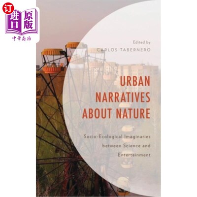海外直订Urban Narratives about Nature: Socio-Ecological Imaginaries between Science and  关于自然的城市叙事：科学与