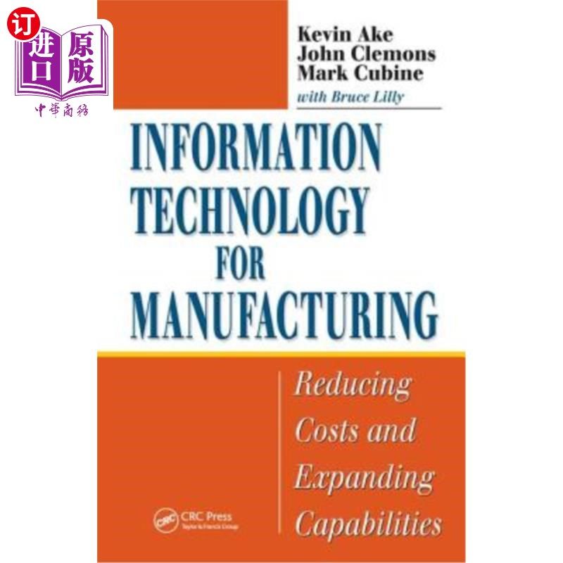 海外直订Information Technology for Manufacturing: Reducing Costs and Expanding Capabilit 制造业信息技术：降低成本和