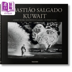 进口艺术 萨尔加多摄影作品集 中商原版 SALGADO Taschen KUWAIT 荒漠 SEBASTIAO 科威特：战火中