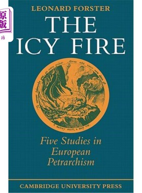 海外直订The Icy Fire: Five Studies in European Petrarchism 冰火:欧洲岩石学的五项研究