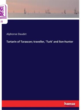 海外直订Tartarin of Tarascon; traveller, 'Turk' and lion-hunter 塔拉斯康的塔塔林；旅行者、土耳其人和猎狮者