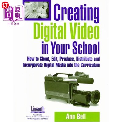 海外直订Creating Digital Video in Your School: How to Shoot, Edit, Produce, Distribute a 在学校制作数字视频：如何拍