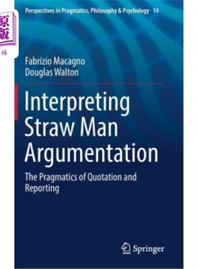 海外直订Interpreting Straw Man Argumentation: The Pragmatics of Quotation and Reporting 解读稻草人论证：引文与报道