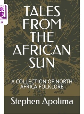 海外直订Tales from the African Sun: A Collection of North Africa Folklore 来自非洲太阳的故事：北非民间传说合集