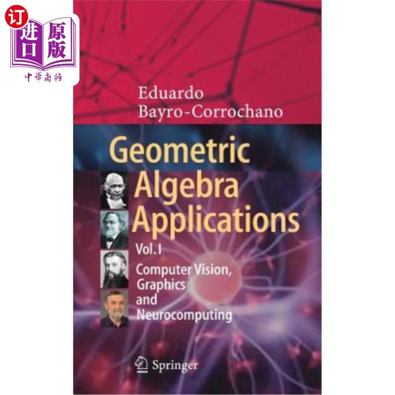 海外直订Geometric Algebra Applications Vol. I: Computer Vision, Graphics and Neurocomput 几何代数应用第一卷：计算机