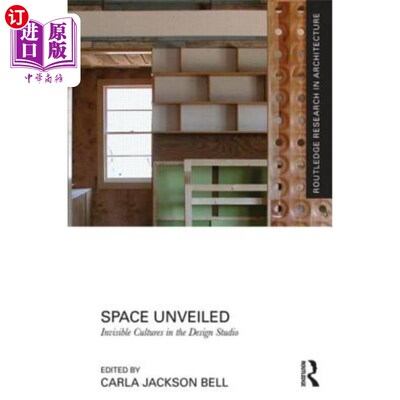 海外直订Space Unveiled: Invisible Cultures in the Design Studio 揭开空间的面纱:设计工作室中无形的文化