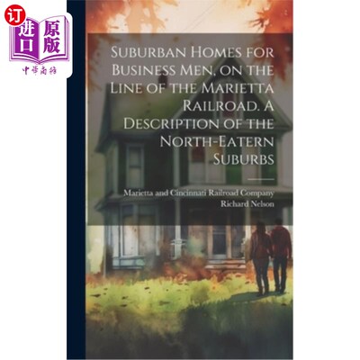 海外直订Suburban Homes for Business men, on the Line of the Marietta Railroad. A Descrip 玛丽埃塔铁路沿线的商人郊区