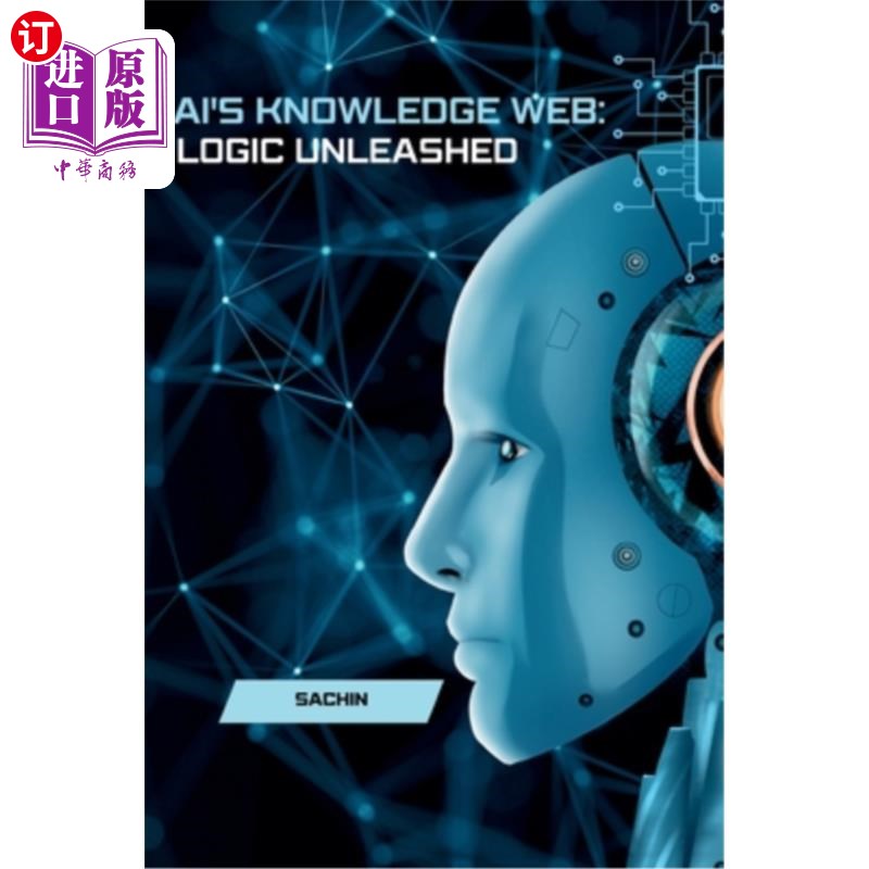 海外直订AI's Knowledge Web: Logic Unleashed 人工智能的知识：逻辑释放