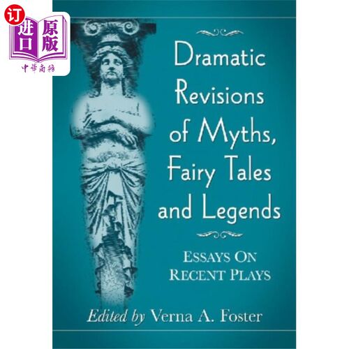 海外直订Dramatic Revisions of Myths, Fairy Tales and Leg... 神话、童话和传说的戏剧性修订