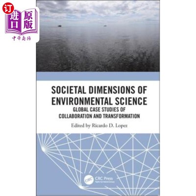 海外直订Societal Dimensions of Environmental Science: Global Case Studies of Collaborati 环境科学的社会维度:合作与