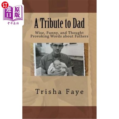海外直订A Tribute to Dad: Wise, Funny, and Thought Provoking Words about Fathers 向父亲致敬：关于父亲的睿智、有趣和