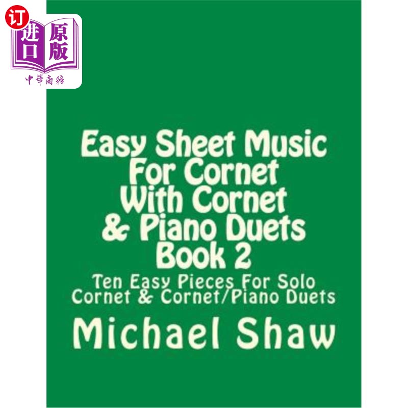 海外直订Easy Sheet Music For Cornet With Cornet & Piano Duets Book 2: Ten Easy Pieces Fo 容易单张音乐与短号和钢琴二
