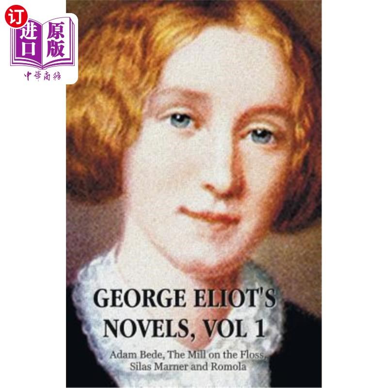 海外直订George Eliot's Novels, Volume 1 (Complete and Unabridged): Adam Bede, the Mill o 乔治·艾略特的小说，第1卷（