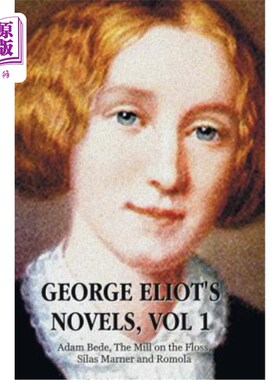 海外直订George Eliot's Novels, Volume 1 (Complete and Unabridged): Adam Bede, the Mill o 乔治·艾略特的小说，第1卷（