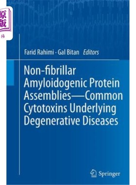 海外直订Non-Fibrillar Amyloidogenic Protein Assemblies - Common Cytotoxins Underlying De 非纤维淀粉样原蛋白组合-退