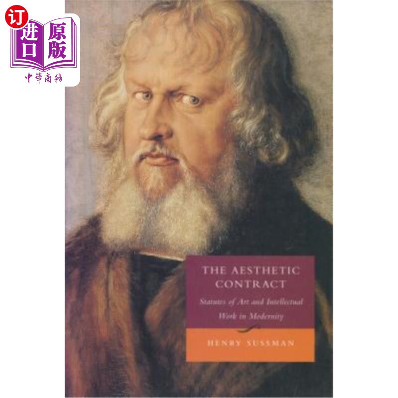 海外直订The Aesthetic Contract: Statutes of Art and Intellectual Work in Modernity 美学契约:现代性中的艺术法规与知
