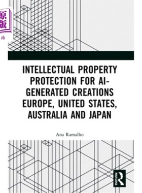 海外直订Intellectual Property Protection for AI-generated Creations: Europe, United Stat 人工智能创作的知识产权保护