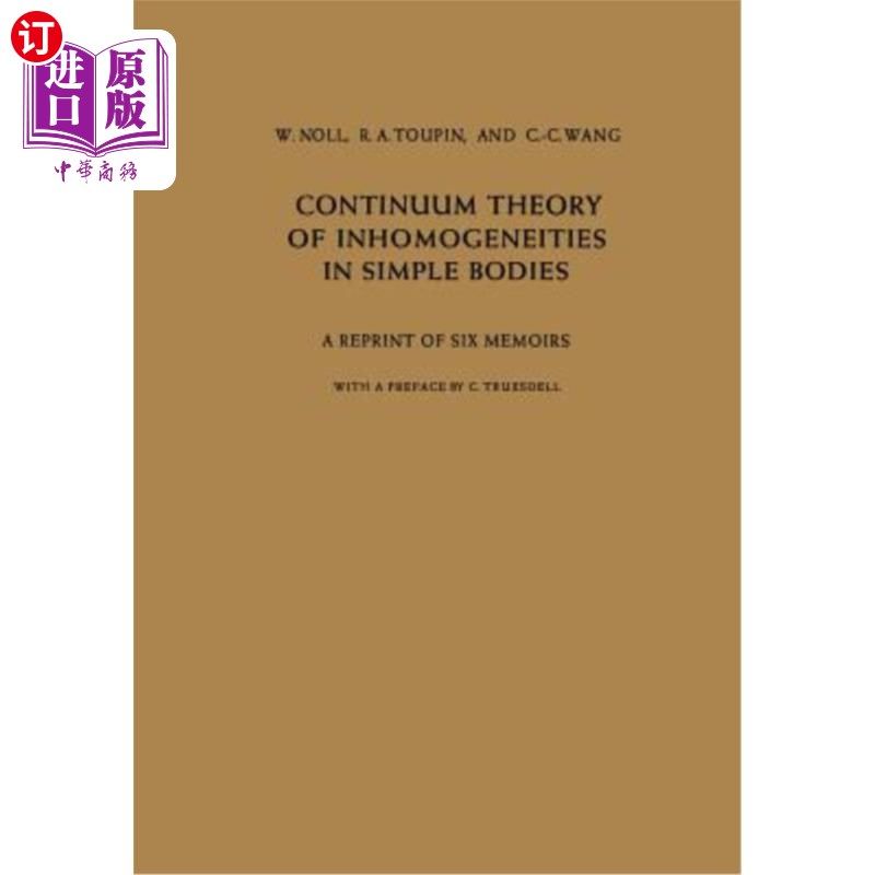 海外直订Continuum Theory of Inhomogeneities in Simple Bodies: A Reprint of Six Memoirs 简单物体中不均匀性的连续统一