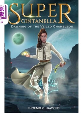 海外直订Super Cintanella: Dawning of the Veiled Chameleon: Dawning of the Veiled Chamele 超级灰姑娘:蒙面变色龙的黎