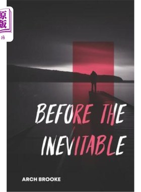 海外直订Before the Inevitable: The Story of a Terminally Ill Man 在不可避免之前：一个身患绝症的人的故事
